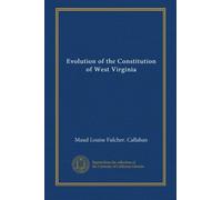 Evolution of the Constitution of West Virginia