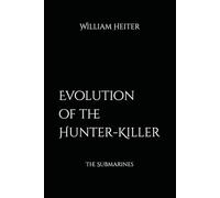 Evolution of the Hunter-Killer: The Submarines