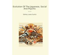 Evolution Of The Japanese, Social And Psychic (Classic Books)