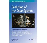 Evolution of the Solar System: Constraints from Meteorites: 96 (Space Sciences Series of ISSI, 96)