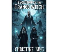 Evolution of the Trance Witch (Legend of the Lost series)