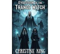 Evolution of the Trance Witch (Legend of the Lost series)