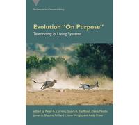 Evolution "On Purpose": Teleonomy in Living Systems (Vienna Series in Theoretical Biology)