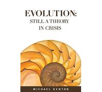 Evolution: Still a Theory in Crisis