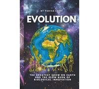 Evolution: The Greatest Show On Earth and The Slow Burn of Biological Innovation (Non-Fiction Science Books)