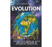 Evolution: The Greatest Show On Earth and The Slow Burn of Biological Innovation (Non-Fiction Science Books)