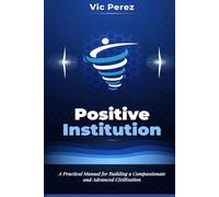 Evolution With Compassion: A Practical Manual for Building an Advanced Civilization