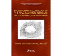 Evolutionary Cell Biology of the Fetal-Maternal Interface: Reflections on Evolutionary Innovation