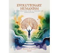 Evolutionary Humanism: A Foundation for a Theory of Education