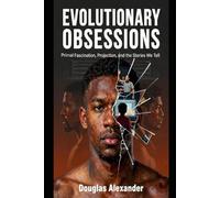 EVOLUTIONARY OBSESSIONS: From Primal Fascination to Conscious Recognition