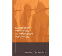 Evolutionary Psychology as Maladapted Psychology (Life and Mind: Philosophical Issues in Biology and Psychology)