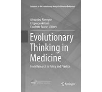 Evolutionary Thinking in Medicine: From Research to Policy and Practice (Advances in the Evolutionary Analysis of Human Behaviour)