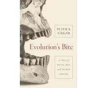 El mordisco de la evolución – Una historia de dientes, dieta y orígenes humanos