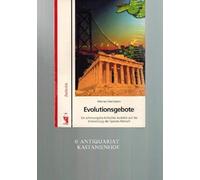 Evolutionsgebote. Ein schonungslos-kritischer Ausblick auf die Entwicklung der Spezies Mensch
