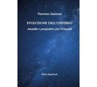 Evoluzione dell'universo. Attualità e prospettive per l’umanità
