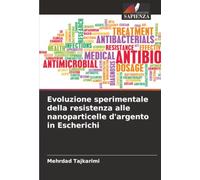 Evoluzione sperimentale della resistenza alle nanoparticelle d'argento in Escherichi