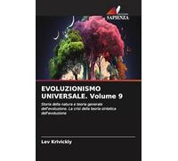 EVOLUZIONISMO UNIVERSALE. Volume 9: Storia della natura e teoria generale dell'evoluzione. La crisi della teoria sintetica dell'evoluzione