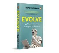 Evolve: 49 Counterintuitive Principles for Business | A Practical Guide to Strategic Thinking, Innovation and Competitive Advantage