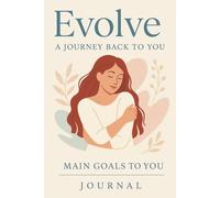 Evolve: A Journey Back to You Journal - 100-Day Guided Self Discovery & Healing Journal for Women to Reconnect, Reflect, and Realign with Their True Self