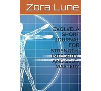 Evolve: a short journal for strength, integrity, and self-mastery