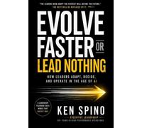 EVOLVE OR LEAD NOTHING: HOW LEADERS ADAPT, DECIDE, AND OPERATE IN THE AGE OF AI