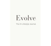 Evolve: The 1% Lifestyle Journal