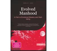 Evolved Manhood: A Path to Emotional Mastery and Well-being (Gender roles)