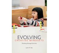 Evolving Creative Mindsets: Thinking Through the Arts