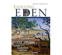Evolving Eden: An Illustrated Guide to the Evolution of the African Large-Mammal Fauna