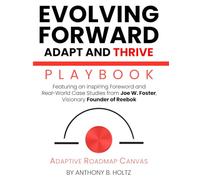 Evolving Forward: Adapt and Thrive: Adaptive Roadmap for Change - PLAYBOOK (Evolving Forward Series)