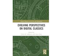 Evolving Perspectives on Digital Classics (Digital Research in the Arts and Humanities)