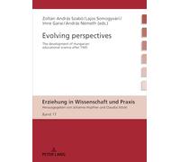 Evolving perspectives: The development of Hungarian educational science after 1945: 17 (Erziehung in Wissenschaft Und Praxis)
