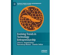 Evolving Trends in Technology Entrepreneurship (Palgrave Studies in Global Entrepreneurship)