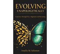 Evolving Unapologetically: A Journey Through Fear, Alignment and Becoming