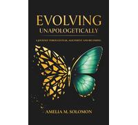 Evolving Unapologetically: A Journey Through Fear, Alignment and Becoming