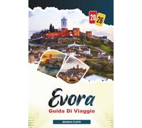 EVORA GUIDA DI VIAGGIO 2026: Scopri gemme nascoste, monumenti storici, consigli di viaggio ed esperienze di vacanza indimenticabili