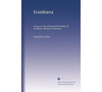 Evsebiana: Essays on the ecclesiastical history of Eusebius, bishop of Caesarea