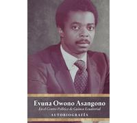 Evuna Owono Asangono: En el centro político de Guinea Ecuatorial