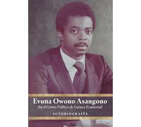 Evuna Owono Asangono: En el centro político de Guinea Ecuatorial