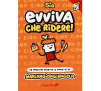 Evviva che ridere! Mariangiongiangela. Le migliori ricette e fumetti di Mariangiongiangela. Con tatuaggini trasferelli
