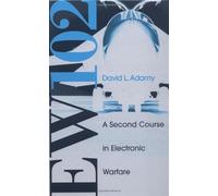 EW 102: A Second Course in Electronic Warfare (Artech House Radar Library)