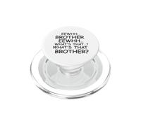 EW.. Hermano EW.. ¿Qué es Ese Hermano? - Meme Divertido PopSockets PopGrip para MagSafe