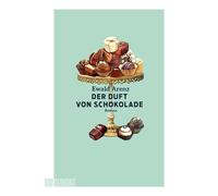 Ewald Arenz Der Duft von Schokolade: Roman (Tapa blanda)