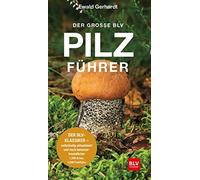 Ewald Gerhardt Der große BLV Pilzführer: Der BLV-Klassiker - volls (Tapa blanda)