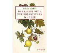 Ewald Weber Sonia Sc Das kleine Buch der botanischen Wunder (Beck P (Tapa dura)