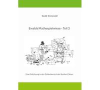Ewalds Mathespielwiese - Teil 3: Eine Einführung in den Zahlenbereich der Reellen Zahlen