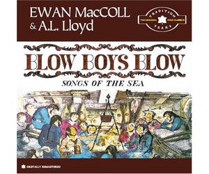 Ewan Maccoll & Al Lloyd - Blow Boys Blow