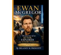 EWAN McGREGOR: The Journey of an Actor, Explorer, and Storyteller - A Life of Passion and Discovery
