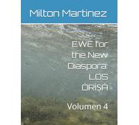 EWE for the New Diaspora: LOS ÒRÌṢÀ: Volumen 4