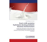 Ewe's milk proteins hydrolysis during probiotic bacteria fermentation: OVINE MILK PROTEINS SYSTEM AND THEIR TRANSFORMATIONS BY HYDROLYSIS AND FERMENTATION DURING THE MANUFACTURE OF YOGHURT
